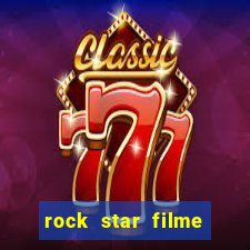 rock star filme completo dublado